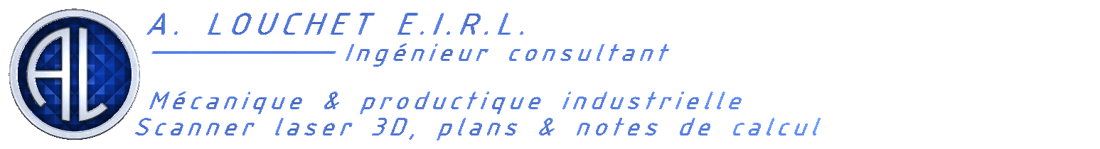 A. LOUCHET E.I.R.L. - Ingénieur consultant, Mécanique & productique industrielle, Scanner laser 3D